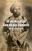 La vie du sultan Saïd Ali des Comores (eBook, PDF)