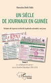 Un siècle de journaux en Guinée. Histoire de la presse écrite de la période coloniale à nos jours Tome 3 (eBook, PDF)