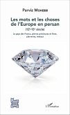 Les mots et les choses de l'Europe en persan (12e-15e siècle) (eBook, PDF) Les mots et les choses de l'Europe en persan (12e-15e siècle) (eBook, PDF)