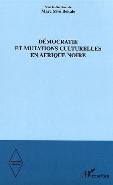 Démocratie et mutations culturelles en Afrique noire (eBook, ePUB) Démocratie et mutations culturelles en Afrique noire (eBook, ePUB)
