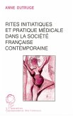 Rites initiatiques et pratique médicale dans la société française contemporaine (eBook, PDF) Rites initiatiques et pratique médicale dans la société française contemporaine (eBook, PDF)