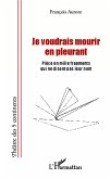 Je voudrais mourir en pleurant (eBook, PDF)