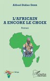 L'Africain a encore le choix. Roman (eBook, PDF) L'Africain a encore le choix. Roman (eBook, PDF)