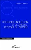 Politique, insertion et jeunesse : l'espoir du monde (eBook, ePUB)