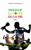 Hold-up la coupe ou la vie (eBook, PDF)