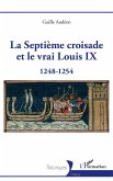 La Septième croisade et le vrai Louis IX (eBook, ePUB)
