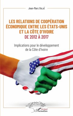 Les relations de coopération économique entre les Etats-Unis et la Côte d'Ivoire de 2012 à 2017 (eBook, PDF) - Oulai