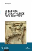 De la force et de la violence chez Thucydide (eBook, ePUB)