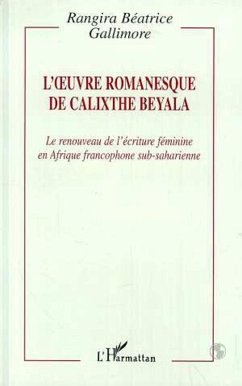 L'oeuvre romanesque de Calixthe Beyala (eBook, PDF) - B., Gallimore Rangira