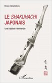 Le <em>shakuhachi</em> japonais (eBook, PDF) Le <em>shakuhachi</em> japonais (eBook, PDF)