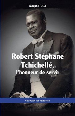 Robert Stéphane Tchichellé, l'honneur de servir (eBook, PDF) - Itoua