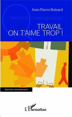 Travail on t'aime trop ! (eBook, ePUB) - Boisard