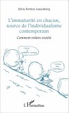 L'immaturité en chacun, source de l'individualisme contemporain (eBook, PDF) L'immaturité en chacun, source de l'individualisme contemporain (eBook, PDF)
