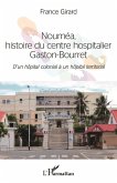 Nouméa, histoire du centre hospitalier Gaston-Bourret (eBook, PDF)