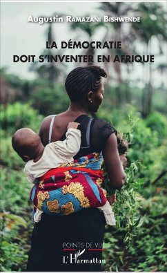 La démocratie doit s'inventer en Afrique (eBook, PDF) - Ramazani Bishwende