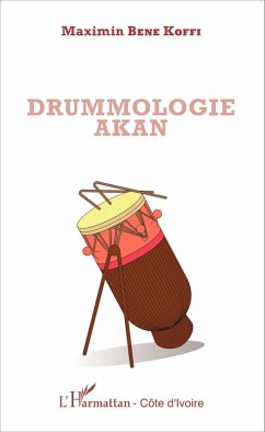 Drummologie Akan (eBook, PDF) - Bene Koffi