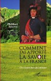 Comment j'ai apporté la Savoie à la France (eBook, PDF)