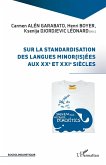 Sur la standardisation des langues minor(is)ées aux XXe et XXIe siècles (eBook, PDF) Sur la standardisation des langues minor(is)ées aux XXe et XXIe siècles (eBook, PDF)