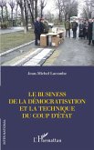 Le business de la démocratisation et la technique du coup d'Etat (eBook, ePUB)