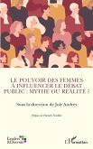 Le pouvoir des femmes à influencer le débat public : mythe ou réalité ? (eBook, ePUB)