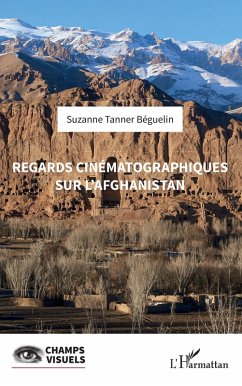 Regards cinématographiques sur l'Afghanistan (eBook, ePUB) - Tanner Beguelin