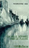 La ville séparée par le fleuve (eBook, PDF)