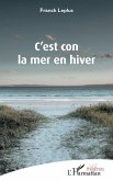 C'est con la mer en hiver (eBook, PDF)