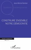 Construire ensemble notre démocratie (eBook, ePUB)