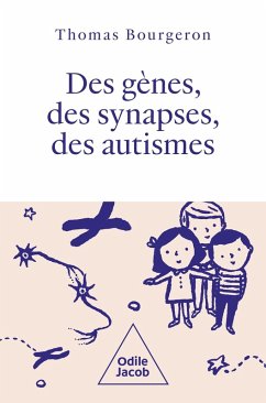 Des gènes, des synapses, des autismes (eBook, ePUB) - Thomas Bourgeron, Bourgeron