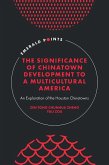 Significance of Chinatown Development to a Multicultural America (eBook, PDF) Significance of Chinatown Development to a Multicultural America (eBook, PDF)
