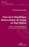 Faire de la République démocratique du Congo un État fédéral (eBook, ePUB) Faire de la République démocratique du Congo un État fédéral (eBook, ePUB)