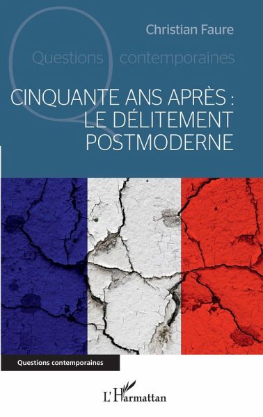 Cinquante ans après : le délitement postmoderne (eBook, ePUB) Cinquante ans après : le délitement postmoderne (eBook, ePUB)