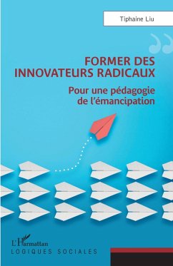 Former des innovateurs radicaux (eBook, ePUB) - Liu