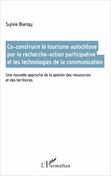 Co-construire le tourisme autochtone par la recherche-action participative et les technologies de la communication (eBook, PDF)