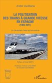 La politisation des trains à grande vitesse en Espagne (1986-2011) (eBook, PDF) La politisation des trains à grande vitesse en Espagne (1986-2011) (eBook, PDF)