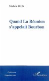 Quand La Réunion s'appelait Bourbon (eBook, ePUB) Quand La Réunion s'appelait Bourbon (eBook, ePUB)