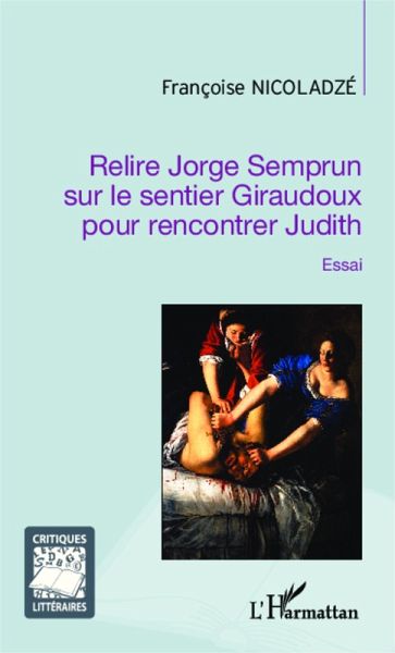 Relire Jorge Semprun sur le sentier Giraudoux pour rencontrer Judith (eBook, PDF) Relire Jorge Semprun sur le sentier Giraudoux pour rencontrer Judith (eBook, PDF)