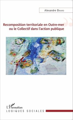 Cover Recomposition territoriale en Outre-mer ou le Collectif dans l'action publique (eBook, PDF)