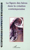 LA FIGURE DES HÉROS DANS LA CRÉATION CONTEMPORAINE (eBook, ePUB)