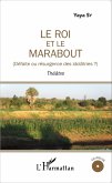 Le Roi et le marabout (Défaite ou résurgence des idolâtries ?) (eBook, PDF)