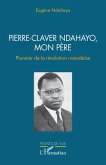 Pierre-Claver Ndahayo, mon père (eBook, PDF)