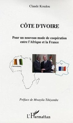 Côte d'Ivoire Pour un nouveau mode de coopération entre l'Afrique et la France (eBook, ePUB) - Koudou