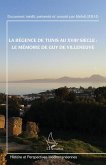 La régence de Tunis au XVIIIe siècle : le mémoire de Guy de Villeneuve (eBook, ePUB) La régence de Tunis au XVIIIe siècle : le mémoire de Guy de Villeneuve (eBook, ePUB)