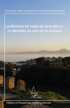 Cover La régence de Tunis au XVIIIe siècle : le mémoire de Guy de Villeneuve (eBook, ePUB)