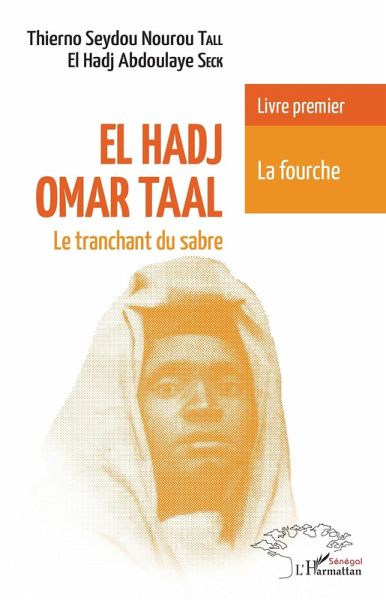 El Hadj Omar Taal Le tranchant du sabre (eBook, PDF) El Hadj Omar Taal Le tranchant du sabre (eBook, PDF)