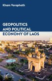 GEOPOLITICS AND POLITICAL ECONOMY OF LAOS (eBook, PDF) GEOPOLITICS AND POLITICAL ECONOMY OF LAOS (eBook, PDF)