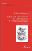 La question alimentaire en Côte d'Ivoire à l'époque coloniale (eBook, PDF)