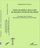 Pour un modèle inculturé de réconciliation en RD Congo (eBook, PDF) Pour un modèle inculturé de réconciliation en RD Congo (eBook, PDF)
