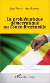La problématique démocratique au Congo-Brazzaville (eBook, PDF)