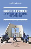 Origine de la gendarmerie en Afrique occidentale francophone (eBook, PDF)